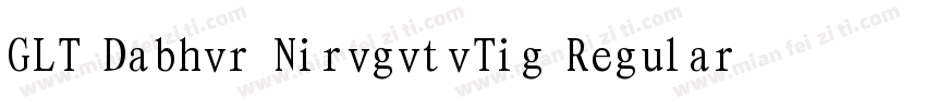 GLT Dabhvr NirvgvtvTig Regular字体转换